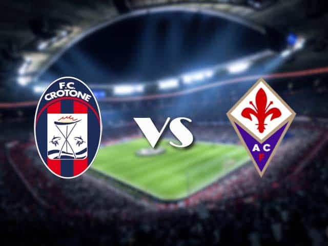 Soi kèo Crotone vs Fiorentina, 23/05/2021 – VĐQG Ý [Serie A]