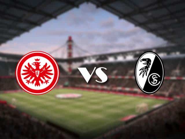 Soi kèo nhà cái Eintracht Frankfurt vs Freiburg, 22/05/2021 - VĐQG Đức [Bundesliga]