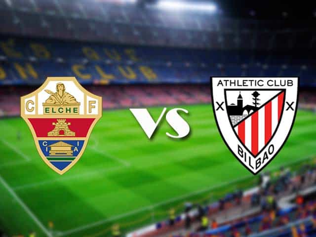 Soi kèo Elche vs Ath Bilbao, 22/05/2021 – VĐQG Tây Ban Nha