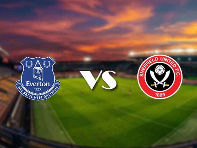 Soi kèo Everton vs Sheffield Utd, 17/05/2021 – Ngoại Hạng Anh