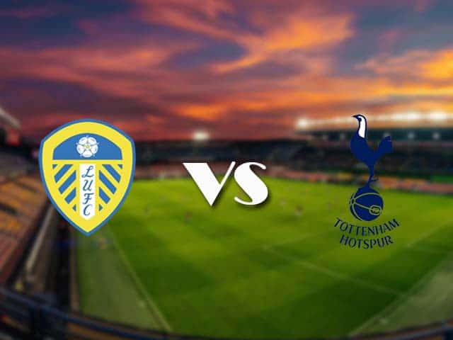 Soi kèo Leeds vs Tottenham, 08/05/2021 – Ngoại Hạng Anh