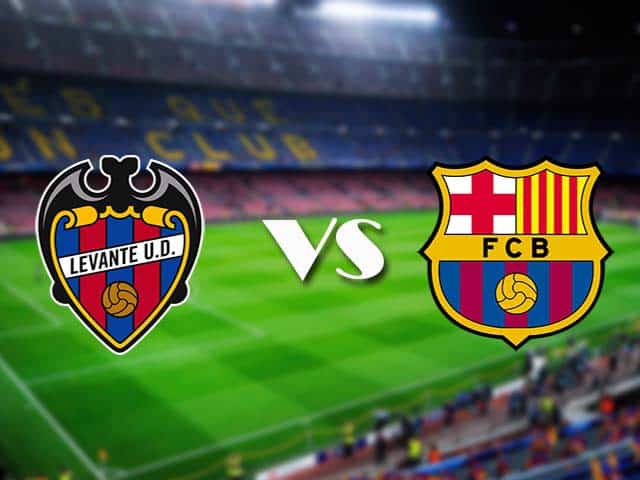 Soi kèo Levante vs Barcelona, 12/05/2021 – VĐQG Tây Ban Nha