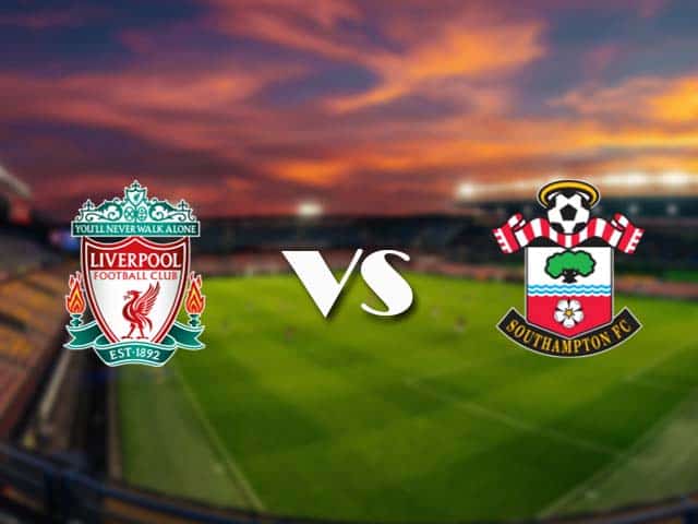 Soi kèo Liverpool vs Southampton, 09/05/2021 – Ngoại Hạng Anh