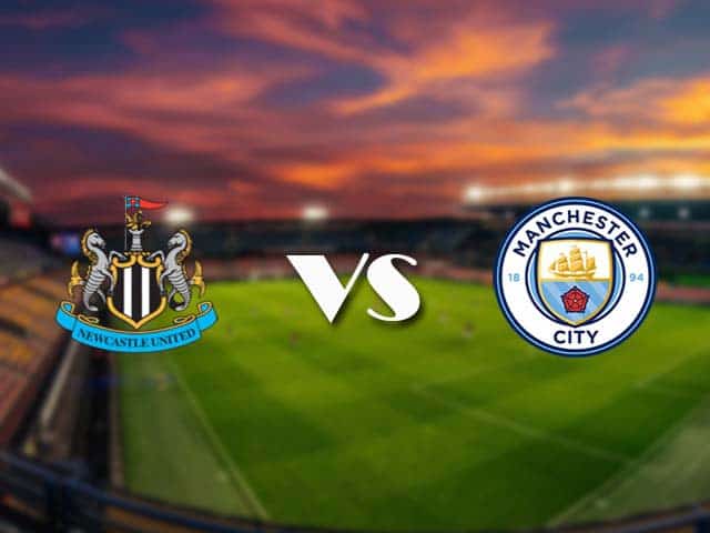 Soi kèo Newcastle vs Manchester City, 15/05/2021 – Ngoại Hạng Anh