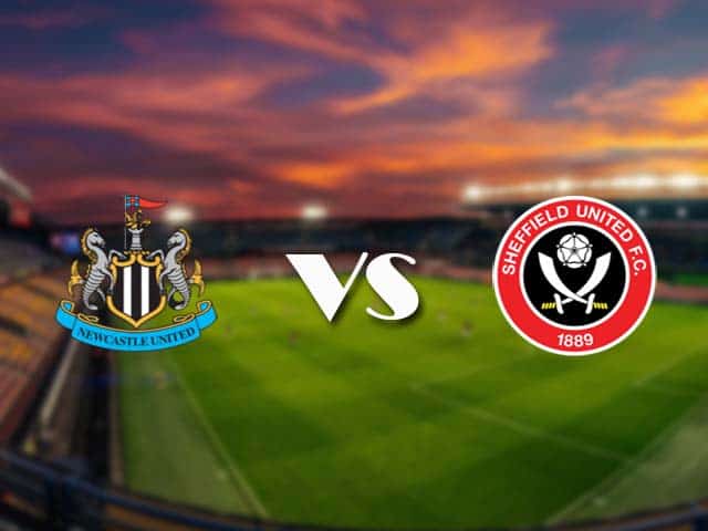 Soi kèo Newcastle vs Sheffield Utd, 20/05/2021 – Ngoại Hạng Anh