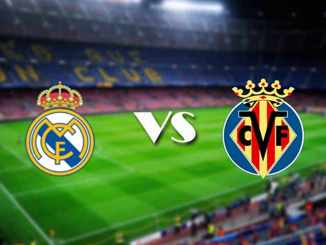 Soi kèo Real Madrid vs Villarreal, 22/05/2021 – VĐQG Tây Ban Nha