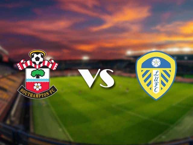 Soi kèo Southampton vs Leeds, 15/05/2021 – Ngoại Hạng Anh