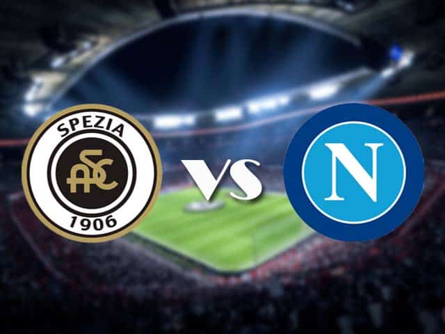 Soi kèo Spezia vs Napoli, 08/05/2021 – VĐQG Ý [Serie A]