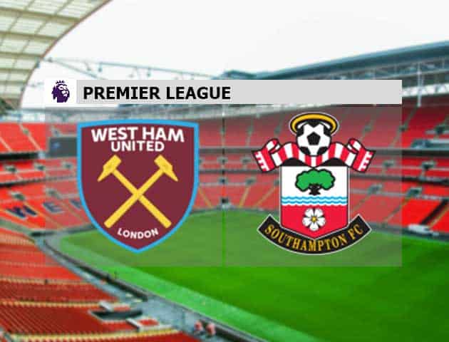 Soi kèo West Ham vs Southampton, 23/05/2021 – Ngoại Hạng Anh