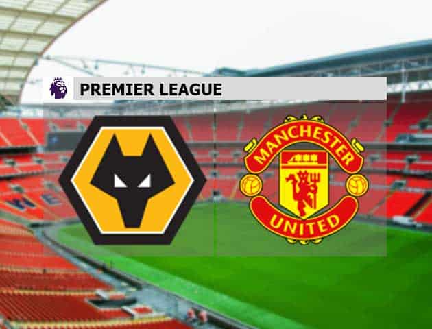 Soi kèo Wolves vs Manchester Utd, 23/05/2021 – Ngoại Hạng Anh