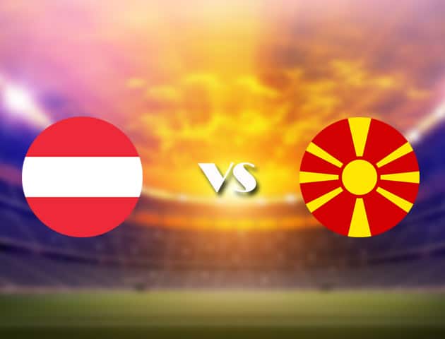 Soi kèo nhà cái Áo vs Bắc Macedonia, 13/06/2021 - Giải vô địch bóng đá châu Âu