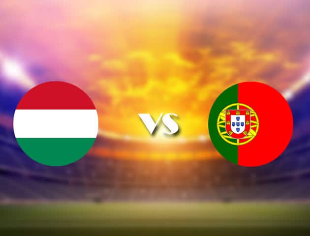 Soi kèo nhà cái Hungary vs Bồ Đào Nha, 15/06/2021 - Giải vô địch bóng đá châu Âu