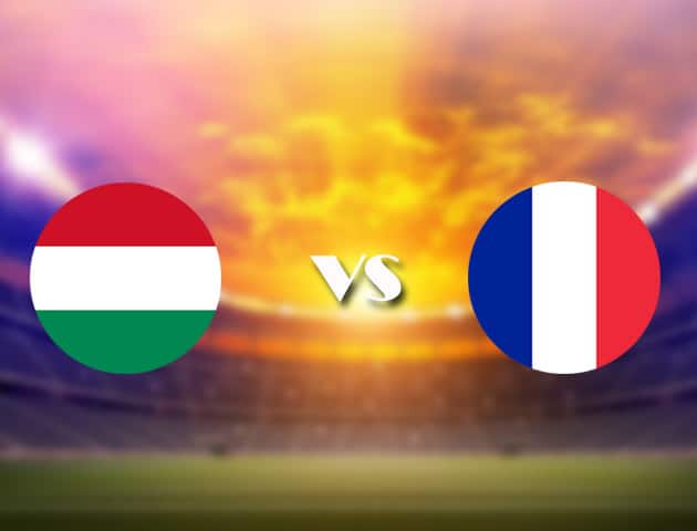 Soi kèo Hungary vs Pháp, 19/06/2021 – Giải vô địch bóng đá châu Âu