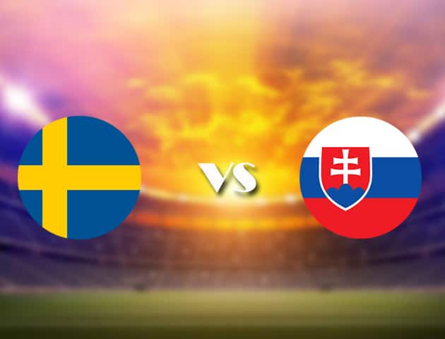 Soi kèo Thụy Điển vs Slovakia, 18/06/2021 – Giải vô địch bóng đá châu Âu