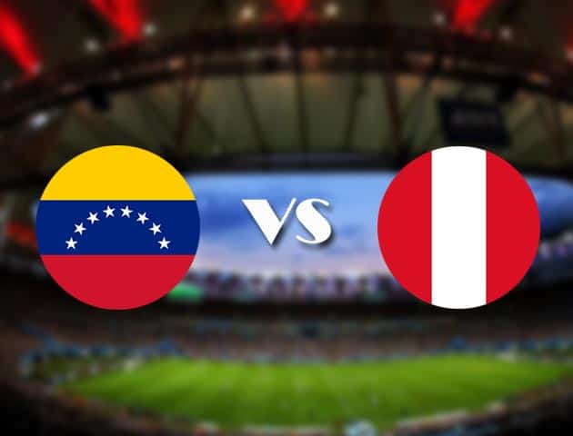 Soi kèo nhà cái Venezuela vs Peru, 28/06/2021 - Copa America