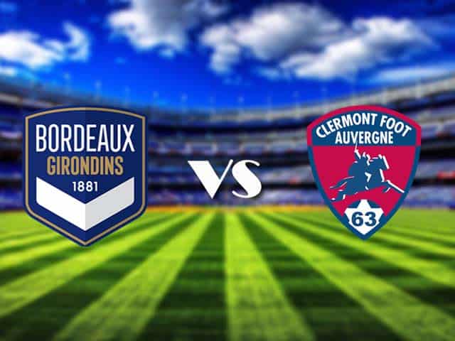 Soi kèo Bordeaux vs Clermont, 08/08/2021 – VĐQG Pháp [Ligue 1]