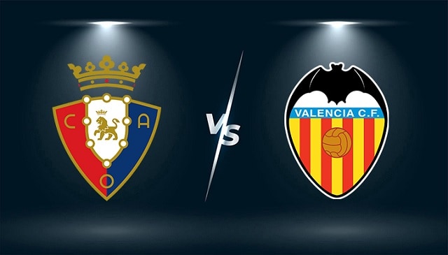 Soi kèo Osasuna vs Valencia, 12/09/2021 – VĐQG Tây Ban Nha